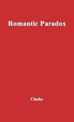 Romantic Paradox: An Essay on the Poetry of Wordsworth by Colin Campbell Clarke, Unknown