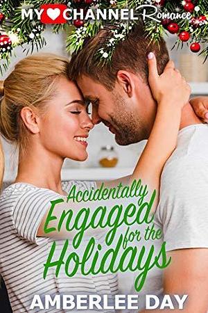 Accidentally Engaged for the Holidays: A MyHeartChannel Romance by Amberlee Day, Amberlee Day