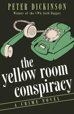 The Yellow Room Conspiracy: A Crime Novel by Peter Dickinson