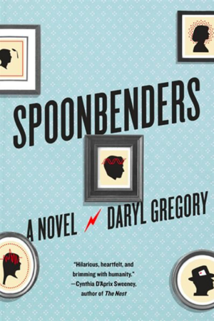 Spoonbenders by Daryl Gregory