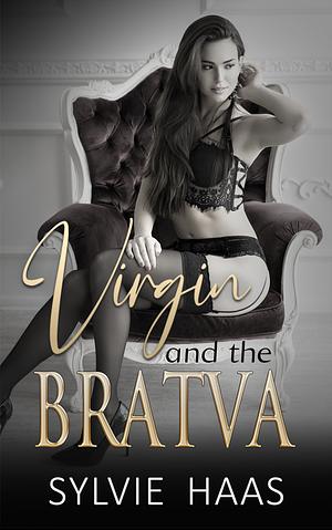 Virgin and the Bratva by Sylvie Haas, Sylvie Haas