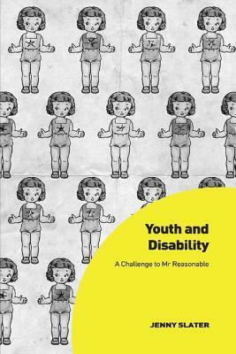 Youth and Disability: A Challenge to MR Reasonable by Jenny Slater