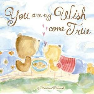 You Are My Wish Come True (Marianne Richmond) by Marianne Richmond