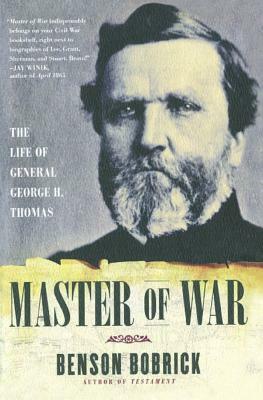 Master of War: The Life of General George H. Thomas by Benson Bobrick