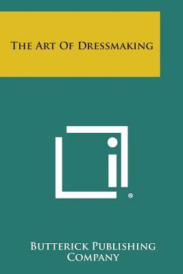 The Art of Dressmaking by Butterick Publishing Company