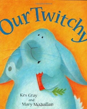 Our Twitchy by Kes Gray, Mary McQuillan