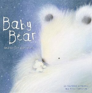 Baby Bear and the Big, Wide World by Dubravka Kolanovic, Ellie Patterson