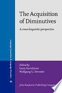 The Acquisition of Diminutives: A Cross-linguistic Perspective by Wolfgang U. Dressler, Ineta Savickien?