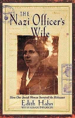 The Nazi Officer's Wife: How one Jewish woman survived the holocaust by Edith Hahn Beer, Edith Hahn Beer, Susan Dworkin