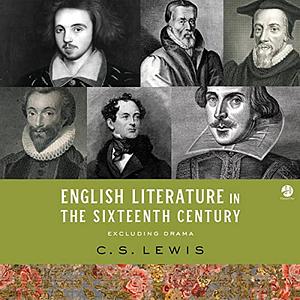 English Literature in the Sixteenth Century: Excluding Drama by C.S. Lewis
