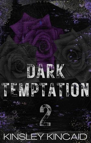 Dark Temptation: Part Two by Kinsley Kincaid