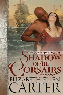 Shadow of the Corsairs by Elizabeth Ellen Carter