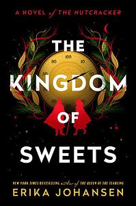 The Kingdom of Sweets by Erika Johansen