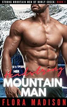 Her Headstrong Mountain Man by Flora Madison