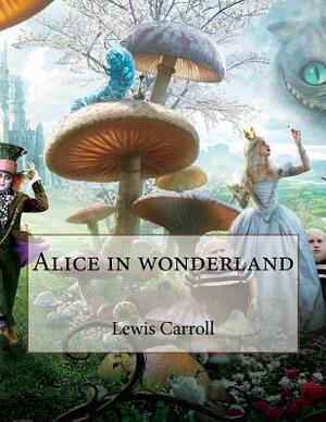 Alices Adventures in wonderland by Lewis Carroll