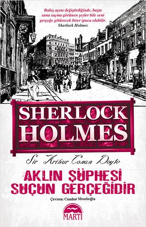 Aklın Şüphesi Suçun Gerçeğidir by Arthur Conan Doyle