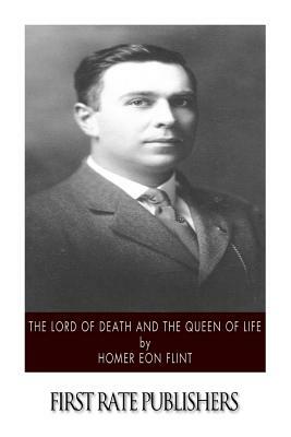 The Lord of Death and the Queen of Life by Homer Eon Flint