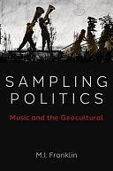 Sampling Politics: Music and the Geocultural by Marianne Franklin