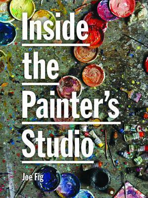 Inside the Painter's Studio by Joe Fig