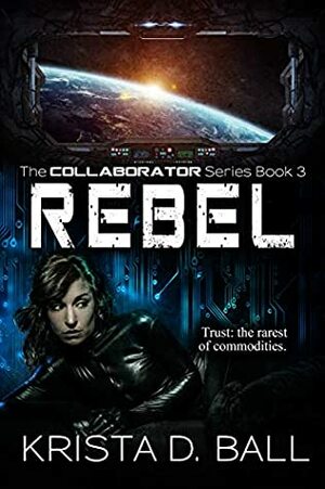 Rebel by Krista D. Ball