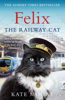 Felix the Railway Cat by Kate Moore