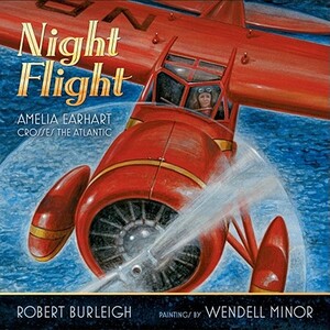 Night Flight: Amelia Earhart Crosses the Atlantic by Robert Burleigh