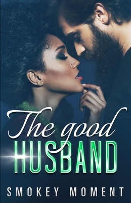 The Good Husband by Smokey Moment