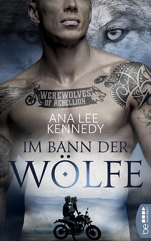 Werewolves of Rebellion - Im Bann der Wölfe by Ana Lee Kennedy