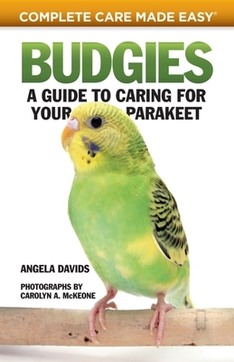 Budgies: A Guide to Caring for Your Parakeet by Angela Davids