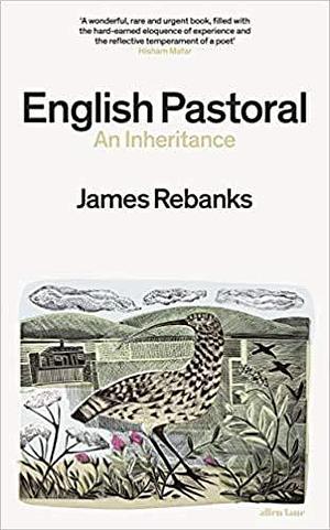 By James Rebanks English Pastoral An Inheritance Hardcover - 3 Sept. 2020 by James Rebanks, James Rebanks