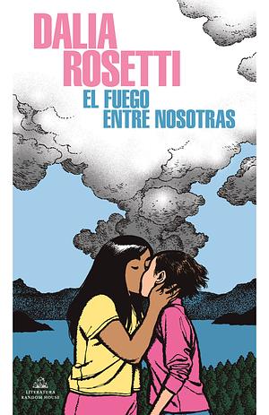 El Fuego Entre Nosotras by Dalia Rosetti