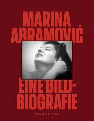 Marina Abramović: eine Bildbiografie by Marina Abramović, Katya Tylevich