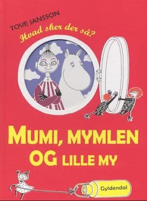 Mumi, Mymlen og lille My. Hvad sker der så? by Tove Jansson