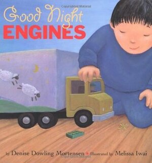 Good Night Engines by Denise Dowling Mortensen, Melissa Iwai