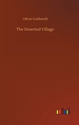 The Deserted Village by Oliver Goldsmith