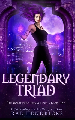 Legendary Triad by Rae Hendricks