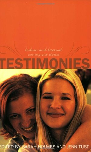 Testimonies: Lesbian Coming-Out Stories by Sarah Holmes