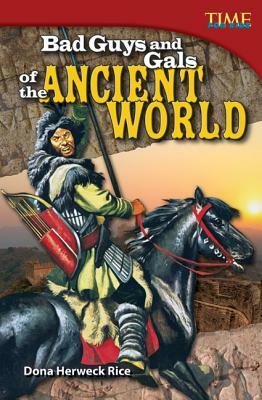 Bad Guys and Gals of the Ancient World (Challenging) by Dona Herweck Rice