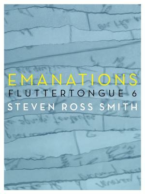 Emanations: Fluttertongue 6 by Steven Smith