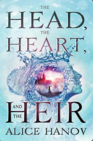 The Hand, The Heart and The Heir by Alice Hanov