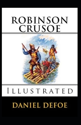 Robinson Crusoe Illustrated by Daniel Defoe
