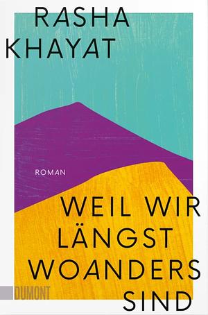 Weil wir längst woanders sind by Rasha Khayat