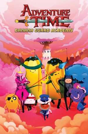 Adventure Time: Banana Guard Academy Vol .1 by Mad Rupert, Kent Osborne