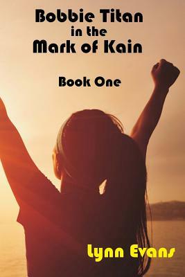 Bobbie Titan in the Mark of Kain: Mark of Kain Series: Book One by Lynn Evans