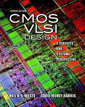 CMOS VLSI Design: A Circuits and Systems Perspective [With Access Code] by Neil Weste, David Harris