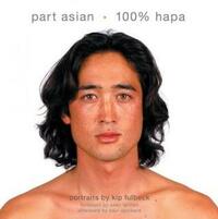 Part Asian 100% Hapa by Kip Fulbeck, Sean Lennon, Paul Spickard