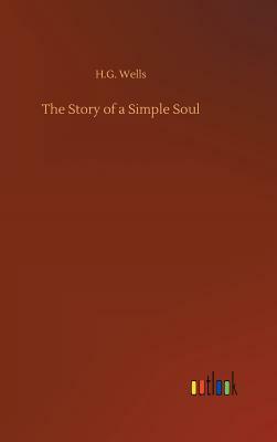 The Story of a Simple Soul by H.G. Wells