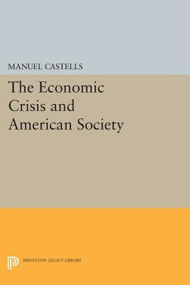 The Economic Crisis and American Society by Manuel Castells