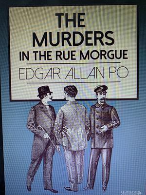 The Murders in the Rue Morgue by Edgar Allan Poe