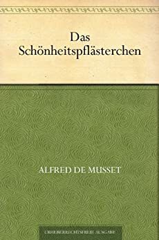 Das Schönheitspflästerchen by Alfred de Musset